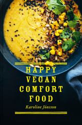 Happy Vegan Comfort Food : Simple and Satisfying Plant-Based Recipes for Every Day