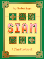 Siam : The Brand-New Cookbook from the Author of Baan