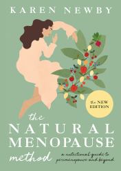 The Natural Menopause Method : A Nutritional Guide Through Perimenopause and Beyond