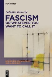 Fascism or Whatever You Want to Call It : Confronting the Beast Locally and Globally