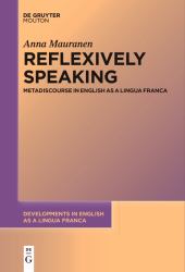 Reflexively Speaking : Metadiscourse in English As a Lingua Franca