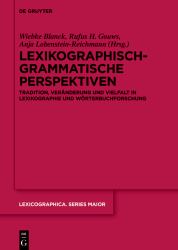 Lexikographisch-Grammatische Perspektiven : Tradition, Veränderung und Vielfalt in Lexikographie und Wörterbuchforschung Stefan J. Schierholz Zum 70. Geburtstag