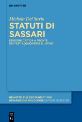 Statuti Di Sassari : Edizione Critica a Fronte Dei Testi Logudorese e Latino