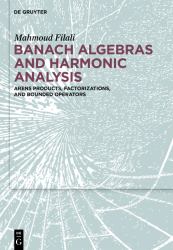 Banach Algebras and Harmonic Analysis : Arens Products, Factorizations, and Bounded Operators