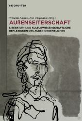 Außenseiterschaft : Literatur- und Kulturwissenschaftliche Reflexionen des Außer-Ordentlichen