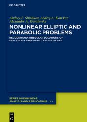 Nonlinear Elliptic and Parabolic Problems : Regular and Irregular Solutions of Stationary and Evolution Problems