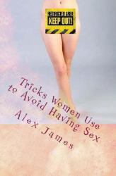 Tricks Women Use to Avoid Having Sex : The Unofficial Guide