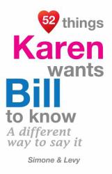 52 Things Karen Wants Bill to Know : A Different Way to Say It