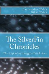 The SilverFin Chronicles - the Legend of Snaggle-Tooth Scar