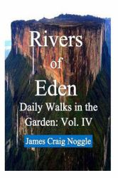 Rivers of Eden Vol. IV : Daily Walks in the Garden