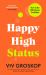 Happy High Status : How to Build an Inner Confidence That Lasts