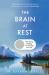 The Brain at Rest : How Doing Nothing Can Change Your Life