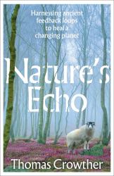 Nature's Echo : Harnessing Ancient Feedback Loops to Heal a Changing Planet