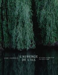 L' Auberge de L'Ill : 65 Recipes Straight from the Water's Edge