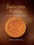 The Delicate Art of Pastry Making : 60 Recipes for Step-By-Step Learning