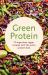 Green Protein : 75 Ingenious Vegan Recipes with the Extra Protein Kick