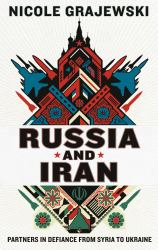 Russia and Iran : Partners in Defiance from Syria to Ukraine