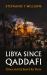 Libya since Qaddafi : Chaos and the Search for Peace