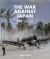 The War Against Japan: 1941 -1945