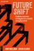 Futureshift : Business Success Strategies for a Rapidly Changing World