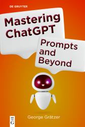 Mastering ChatGPT : Prompts and Beyond