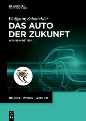 Das Auto der Zukunft : Was Bewegt Es?