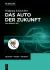 Das Auto der Zukunft : Was Bewegt Es?