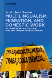 Multilingualism, Migration, and Domestic Work : On the Sociolinguistic Situation of Filipina Domestic Migrant Workers in Madrid