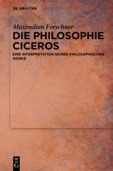 Die Philosophie Ciceros : Eine Interpretation Seiner Philosophischen Werke