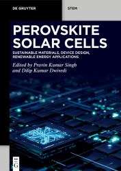 Perovskite Solar Cells : Sustainable Materials, Device Design, Renewable Energy Applications