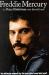 Freddie Mercury : An Intimate Memoir by the Man Who Knew Him Best Freddie Mercury : An Intimate Memoir by the Man Who Knew Him Best