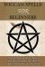 Wiccan Spells for Beginners : The Ultimate Guide to Wicca and Wiccan Spells for Health, Wealth, Relationships, and More!