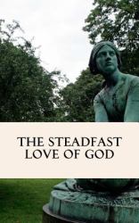 The Steadfast Love of God : A Four Week Study Through Scripture