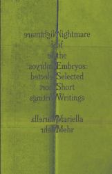 Nightmare of the Embryos : Selected Short Writings