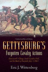 Gettysburg's Forgotten Cavalry Actions : Farnsworth's Charge, South Cavalry Field, and the Battle of Fairfield, July 3 1863