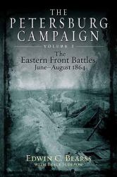 The Petersburg Campaign - The Eastern Front Battles, June - August 1864
