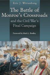 The Battle of Monroe's Crossroads : And the Civil War's Final Campaign