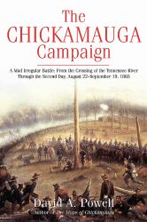 The Chickamauga Campaign - a Mad Irregular Battle : From the Crossing of Tennessee River Through the Second Day, August 22 - September 19 1863