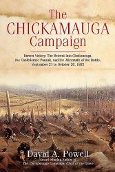 The Chickamauga Campaign--Barren Victory : The Retreat into Chattanooga, the Confederate Pursuit, and the Aftermath of the Battle, September 21 to October 20 1863