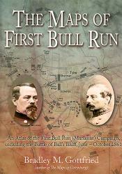 The Maps of First Bull Run : An Atlas of the First Bull Run (Manassas) Campaign, Including the Battle of Ball's Bluff, June - October 1861