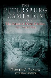 The Petersburg Campaign : Volume 1 - the Eastern Front Battles, June - August 1864