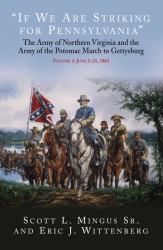 If We Are Striking for Pennsylvania : The Army of Northern Virginia and the Army of the Potomac March to Gettysburg - Volume 1: June 3-21 1863