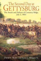 The Second Day at Gettysburg : The Attack and Defense of Cemetery Ridge, July 2 1863