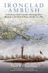Ironclad Ambush : Confederates Strike Lincoln's Mississippi River Blockade at the Head of Passes, October 12 1861
