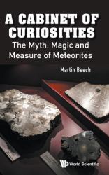 A Cabinet of Curiosities : The Myth, Magic and Measure of Meteorites