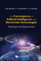 The Convergence of Artificial Intelligence and Blockchain Technologies : Challenges and Opportunities