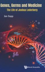 Genes, Germs and Medicine : The Life of Joshua Lederberg