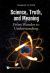 Science Truth Meaning Wonder Understan : Science, Truth, and Meaning: from Wonder to Understanding