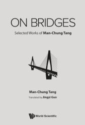 On Bridges : Selected Works of Man-Chung Tang