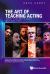 The Art of Teaching Acting : Every Teachers What, Why and How